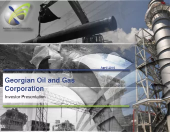 Georgian Oil and Gas  Corporation  Investor Presentation  Disclaimer  This Presentation is being
