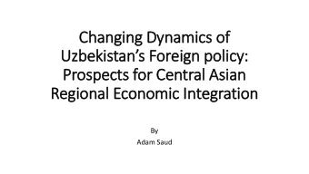 Changing D  Dynamics o  of  Uzbeki  kistans F  Foreign p  policy:  y:  Pros  ospects f  for
