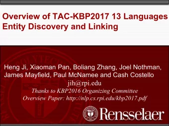 Overview of TAC-KBP2017 13 Languages  Entity Discovery and Linking  Heng Ji, Xiaoman Pan, Boliang