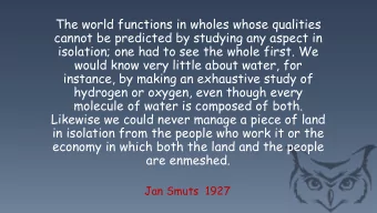 cannot be predicted by studying any aspect in  isolation; one had to see the whole first. We  would