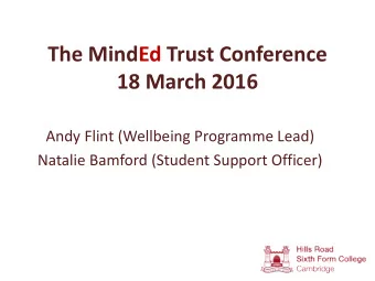 The MindEd Trust Conference  18 March 2016  Andy Flint (Wellbeing Programme Lead)  Natalie Bamford