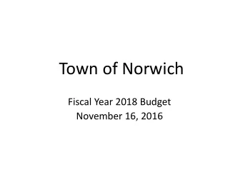 Town of Norwich  Fiscal Year 2018 Budget  November 16, 2016  Future Budget Meetings  November