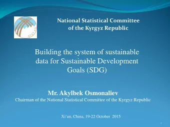 Building the system of sustainable  data for Sustainable Development  Goals (SDG)  Mr. Akylbek