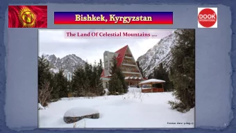The Land Of Celestial Mountains .  Version  date: 9-Aug-17  1  Kyrgyzstan - the land where