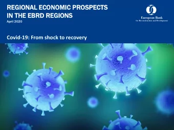 REGIONAL  IONAL ECONOMI  NOMIC  C PROSPECT  SPECTS  IN T  N THE  HE EBRD  RD REGIONS  IONS  April