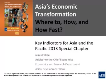 Asias Economic  Transformation  Where to, How, and  How Fast?  Key Indicators for Asia and the