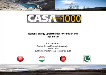 Regional Energy Opportunities for Pakistan and  Afghanistan  Haroon Sharif  Advisor, Regional