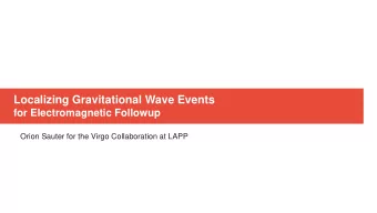 Localizing Gravitational Wave Events  for Electromagnetic Followup  Orion Sauter for the Virgo