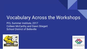 Vocabulary Across the Workshops  PCL Summer Institute, 2017  Colleen McCarthy and Dawn Stiegert