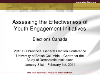 Assessing the Effectiveness of  Youth Engagement Initiatives  Elections Canada  2013 BC Provincial