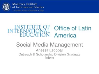 Office of Latin  America  Social Media Management  Anessa Escobar  Outreach &amp; Scholarship