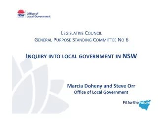 I NQUIRY INTO LOCAL GOVERNMENT IN NSW Marcia Doheny and Steve Orr Office of Local Government L OCAL