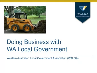 Doing Business with  WA Local Government  Western Australian Local Government Association (WALGA)