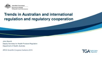 Trends in Australian and international  regulation and regulatory cooperation  John Skerritt