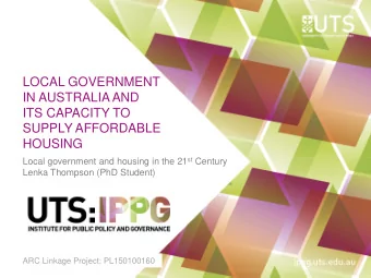 LOCAL GOVERNMENT  IN AUSTRALIA AND  ITS CAPACITY TO  SUPPLY AFFORDABLE  HOUSING Local government