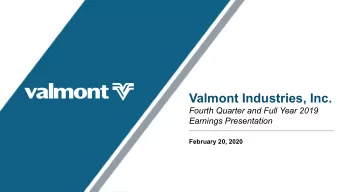 Valmont Industries, Inc.  Fourth Quarter and Full Year 2019  Earnings Presentation  February 20,