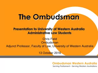 The Ombudsman  Presentation to University of Western Australia  Administrative Law Students  Chris