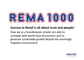 Success in Retail is all about trust and people!  How we as a Scandinavian retailer are able to