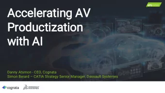 Accele  lerating AV  Productization  wit  ith AI Danny Atsmon - CEO, Cognata Simon Berard  CATIA