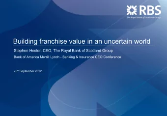 Building franchise value in an uncertain world  Stephen Hester, CEO, The Royal Bank of Scotland