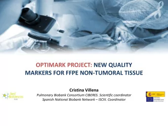 MARKERS FOR FFPE NON-TUMORAL TISSUE  Cristina Villena  Pulmonary Biobank Consortium CIBERES.