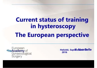 Current status of training  in hysteroscopy  The European perspective  Y. Van Belle  Helsinki,