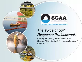 The Voice of Spill  Response Professionals  Actively Promoting the Interests of all  Groups Within