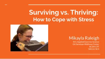 Surviving vs. Thriving:  How to Cope with Stress  Mikayla Raleigh  M.S. Applied Exercise Science