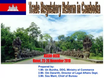 Prepared by:  1.Mr. Un Buntha, DDG, Ministry of Commerce  2.Mr. Om Dararith, Director of Legal