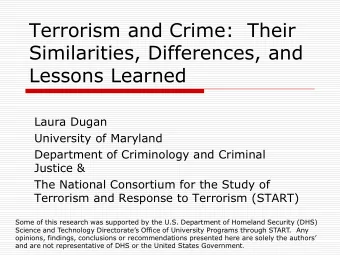 Terrorism and Crime:  Their  Similarities, Differences, and  Lessons Learned  Laura Dugan