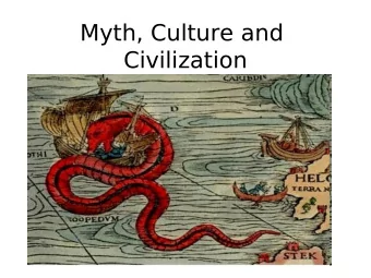 Myth, Culture and  Civilization  Review (Group)   What is a myth?   Why do societies have