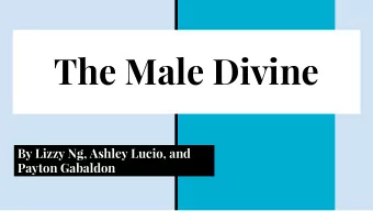 The Male Divine  By Lizzy Ng, Ashley Lucio, and  Payton Gabaldon  Introduction  Male Divine defined