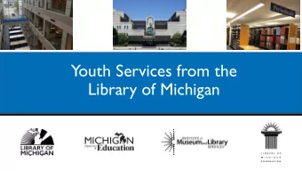 Youth Services from the  Library of Michigan  Cathy Lancaster  Youth Services Coordinator  Library