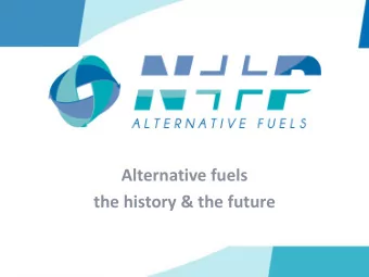 Alternative fuels  the history &amp; the future  PRESENTATION AGENDA  A review of the early history