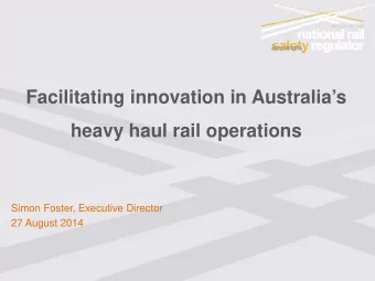 Facilitating innovation in Australias  heavy haul rail operations  Simon Foster, Executive