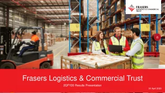 Frasers Logistics &amp; Commercial Trust  2QFY20 Results Presentation  30 April 2020  This