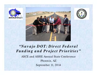 Na v a jo DOT: Direct Fed era l  Fund ing a nd  Project Priorities  ASCE and ASHE Annual