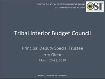 Tribal Interior Budget Council  Principal Deputy Special Trustee  Jerry Gidner  March 20-22, 2018