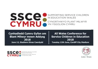 Cynhadledd Cymru Gyfan am  All Wales Conference for  Blant Milwyr mewn Addysg  Service Children in