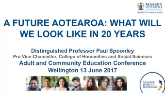 A FUTURE AOTEAROA: WHAT WILL WE LOOK LIKE IN 20 YEARS  Distinguished Professor Paul Spoonley  Pro