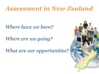 Assessment in New Zealand  Where have we been?  Where are we going?  What are our opportunities?