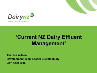 Current NZ Dairy Effluent Management  Theresa Wilson  Development Team Leader Sustainability