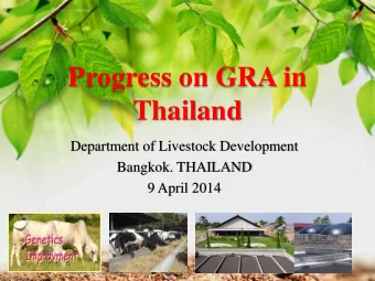 Progress on GRA in  Thailand  Department of Livestock Development  Bangkok. THAILAND  9 April 2014