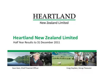 Heartland New Zealand Limited Half Year Results to 31 December 2011 16 February 2012 Half Year
