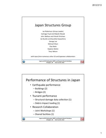 Japan Structures Group  Ian Robertson (Group Leader)  Santiago Pujol and Maedo Masaki  John Wallace