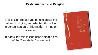Pastafarianism and Religion  This lesson will get you to think about the  nature of religion, and