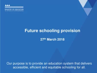 Future schooling provision 27 th March 2018  Our purpose is to provide an education system that