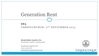 Generation Rent  TPA CHRISTCHURCH, 2 ND SEPTEMBER 2015  SHAMUBEEL EAQUB, CFA  Economist, author,