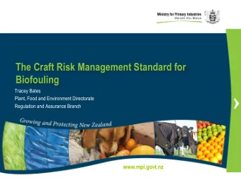 The Craft Risk Management Standard for  Biofouling  Tracey Bates  Plant, Food and Environment