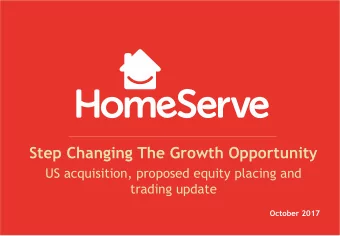 Step Changing The Growth Opportunity  US acquisition, proposed equity placing and  trading update